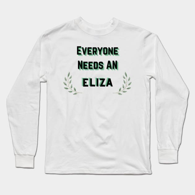 Eliza Name Design Everyone Needs An Eliza Long Sleeve T-Shirt by Alihassan-Art